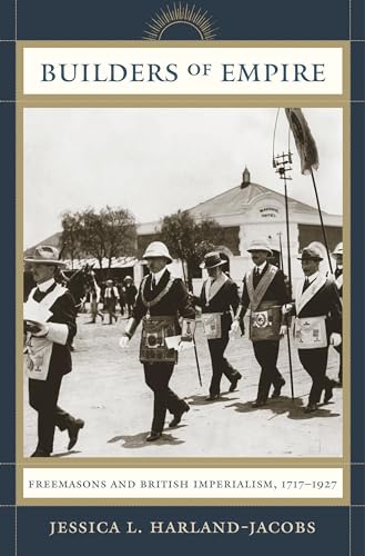 Harland-Jacobs - Builders of Empire: Freemasons and British Imperialis