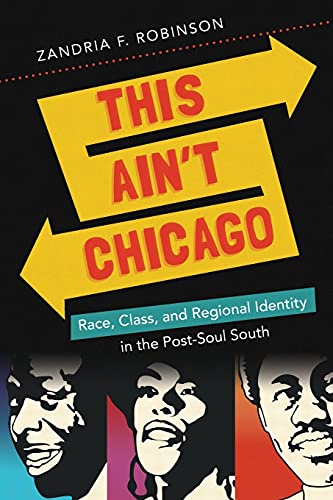 Robinson - This Ain't Chicago: Race, Class, and Regional Identity in t