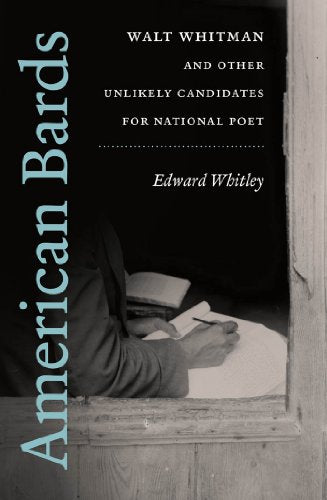 Whitley - American Bards: Walt Whitman and Other Unlikely Candidates f