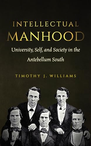 Williams - Intellectual Manhood: University, Self, and Society in the