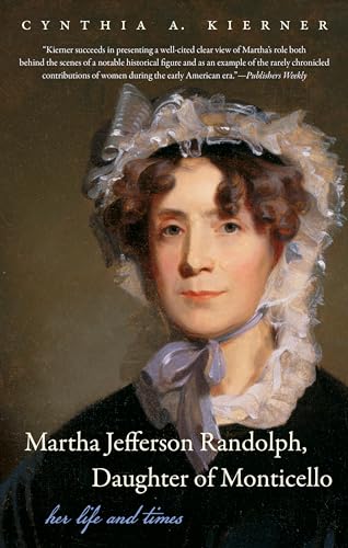 Kierner - Martha Jefferson Randolph, Daughter of Monticello: Her Life