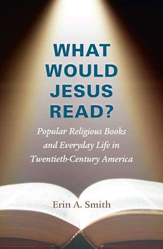 Smit - What Would Jesus Read?: Popular Religious Books and Everyday Li
