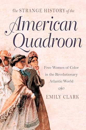 Clark - Strange History of the American Quadroon: Free Women of Color