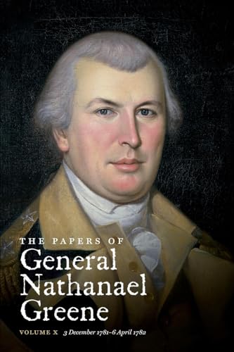 Conrad - Papers of General Nathanael Greene: Vol. X: 3 December 1781 -