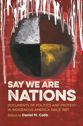 Cobb - Say We Are Nations: Documents of Politics and Protest in Indige