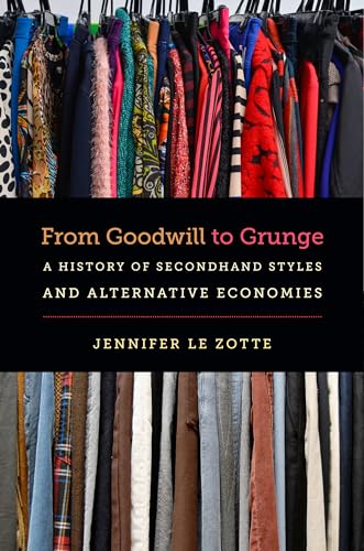 Le Zott - From Goodwill to Grunge: A History of Secondhand Styles and