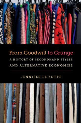 Le Zott - From Goodwill to Grunge: A History of Secondhand Styles and