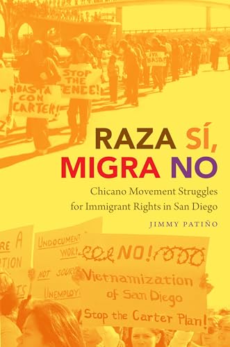 Pati?o - Raza S?, Migra No: Chicano Movement Struggles for Immigrant R
