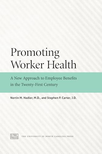 Hadler M.D. - Promoting Worker Health: A New Approach to Employee Bene