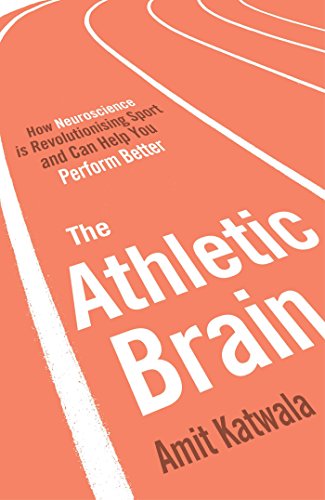 Amit Katwala - Athletic Brain   How Neuroscience is Revolutionising Sp