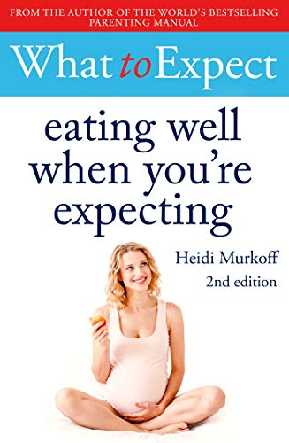 Heidi Murkoff - What to Expect  Eating Well When You're Expecting