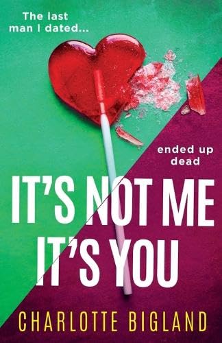 Bigland - It's Not Me It's You: An addictive and gripping new page-tur