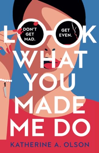 Olson - Look What You Made Me Do: A deliciously dark, twisty and witty