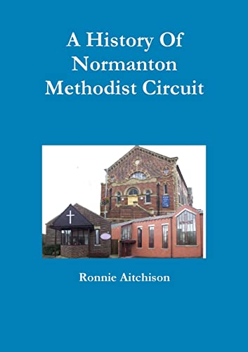 Aitchison - A History Of Normanton Methodist Circuit - New paperback o