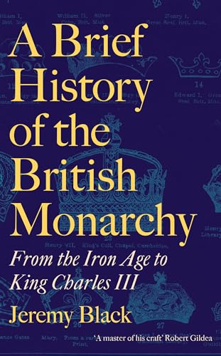 Black - A Brief History of the British Monarchy   From the Iron Age to