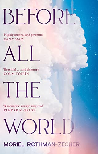 Moriel Rothman-Zeche - Before All The World - New Paperback