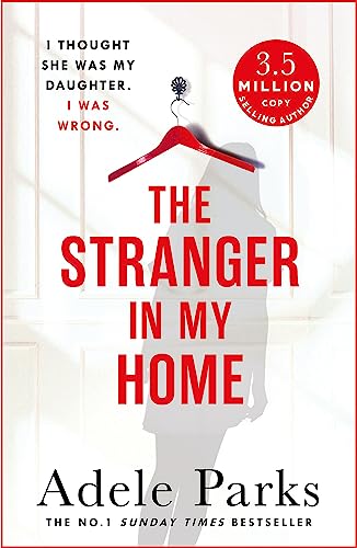 Adele Parks - Stranger In My Home: I thought she was my daughter. I wa