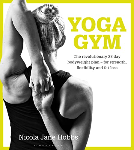 Nicola Jane Hobbs - Yoga Gym   The Revolutionary 28 Day Bodyweight Pla