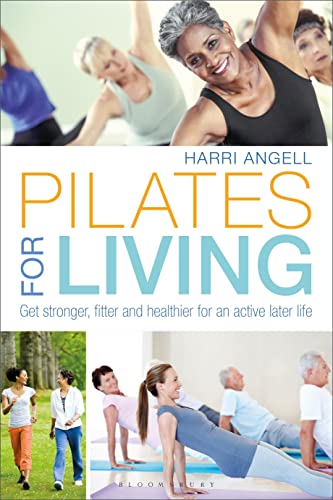 Harri Angell - Pilates for Living   Get stronger, fitter and healthier
