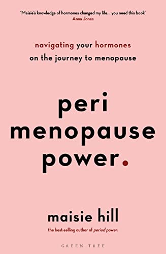 Maisie Hill - Perimenopause Power   Navigating your hormones on the jo
