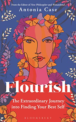 Antonia Cas - Flourish   The Extraordinary Journey Into Finding Your B