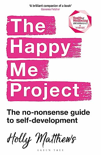 Holly Matthews - Happy Me Project   The no-nonsense guide to self-deve