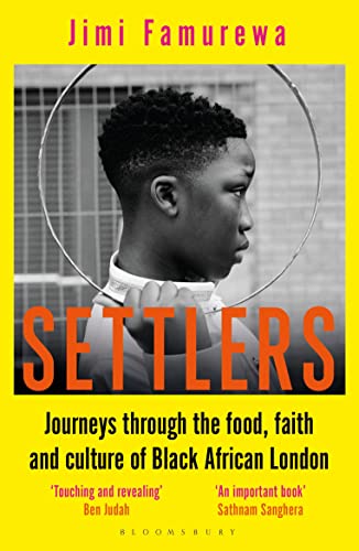 Jimi Famurewa - Settlers   Journeys Through the Food, Faith and Cultur