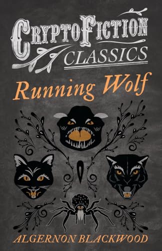 Blackwood - Running Wolf (Cryptofiction Classics - Weird Tales of Stra