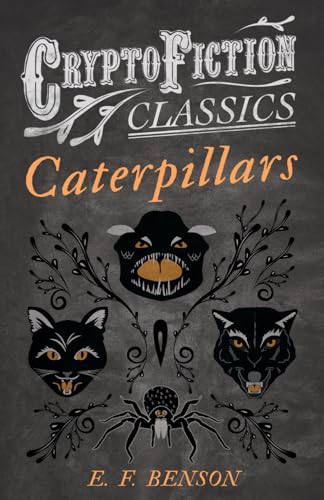 Benson - Caterpillars (Cryptofiction Classics - Weird Tales of Strange
