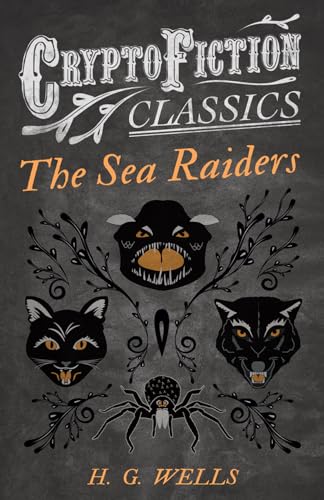 Wells - Sea Raiders (Cryptofiction Classics - Weird Tales of Strange C