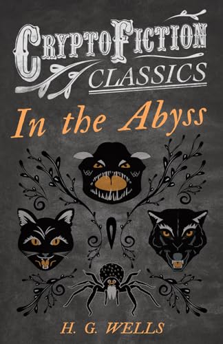 Wells - In the Abyss (Cryptofiction Classics - Weird Tales of Strange