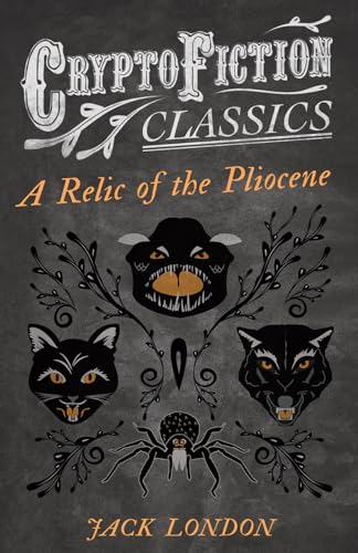 London - A Relic of the Pliocene (Cryptofiction Classics - Weird Tales