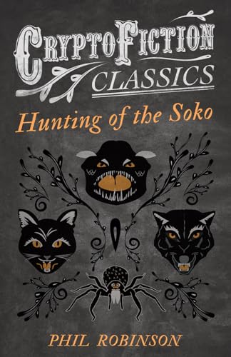 Robinson - Hunting of the Soko (Cryptofiction Classics - Weird Tales o