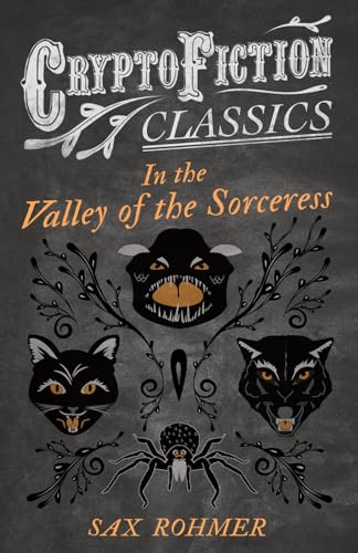 Rohmer - In the Valley of the Sorceress (Cryptofiction Classics - Weir