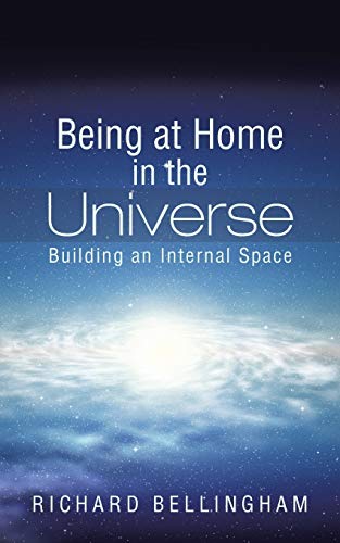 Bellingham - Being at Home in the Universe  Building an Internal Space