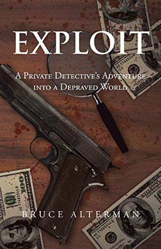 Alterman - Exploit  A Private Detective's Adventure Into a Depraved Wo