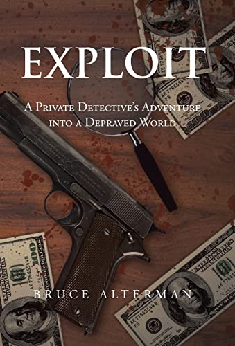Alterman - Exploit  A Private Detective's Adventure Into a Depraved Wo