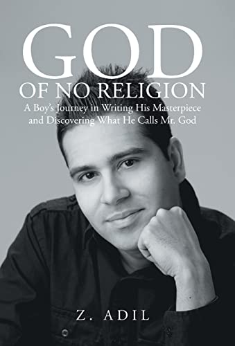 Adil - God of No Religion: A Boy's Journey in Writing His Masterpiece