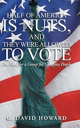 Howard - Half of America Is Nuts, and They Were Allowed to Vote: The N
