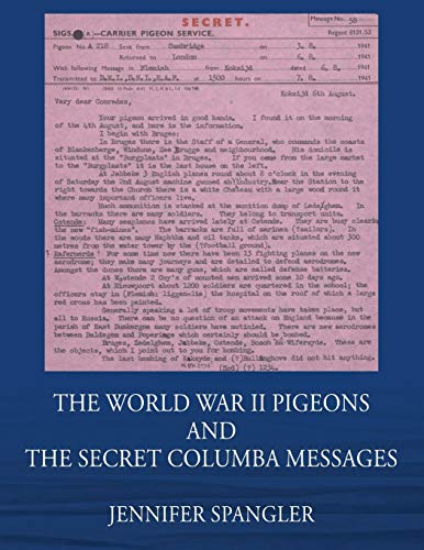 Spangler - World War II Pigeons and the Secret Columba Messages - New