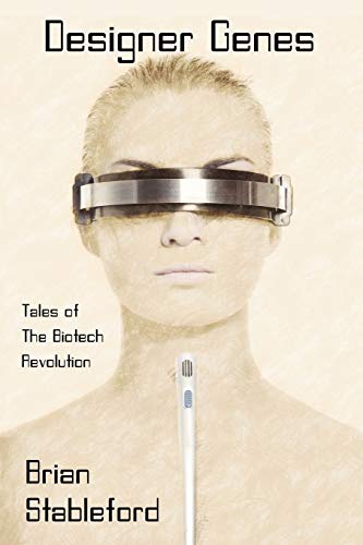 Stableford - Designer Genes: Tales of the Biotech Revolution - New pap