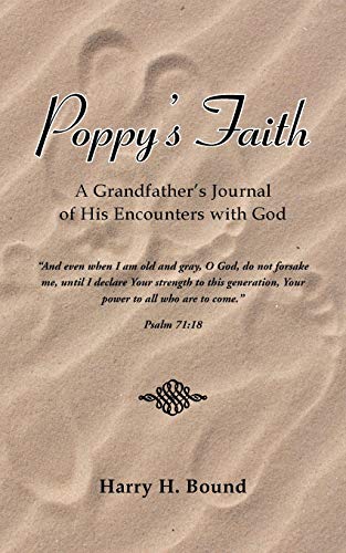 Bound - Poppy's Faith  A Grandfather's Journal of His Encounters with