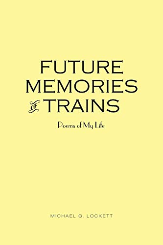 Lockett - Future Memories of Trains  Poems of My Life - New paperback