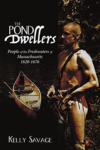 Savag - Pond Dwellers  People of the Freshwaters of Massachusetts 1620