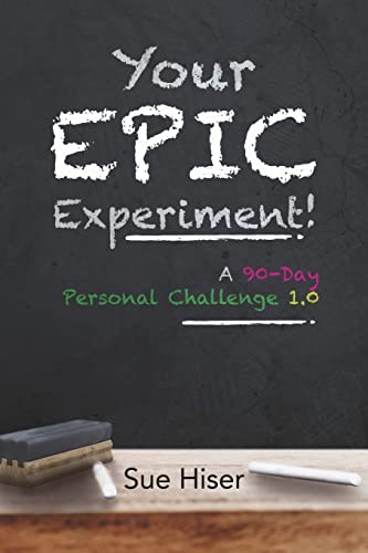 Hiser - Your EPIC Experiment!  A 90-Day Personal Challenge 1.0 - New p