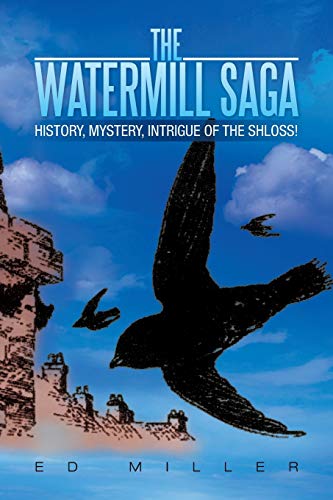Miller - Watermill Saga  History, Mystery, Intrigue of the Shloss! - N
