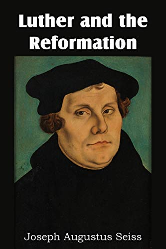 Seiss - Luther and the Reformation - New paperback or softback