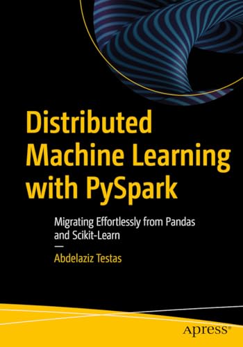 Abdelaziz Testas - Distributed Machine Learning with PySpark : Migrati