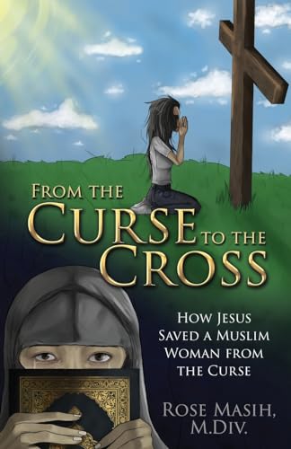 Masi - From the Curse to the Cross: How Jesus Saved a Muslim Woman fro
