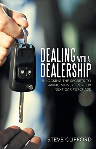 Clifford - Dealing with a Dealership: Unlocking the Secrets to Saving